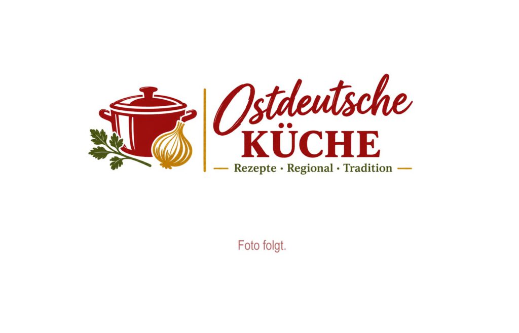 Ostdeutsche Küche - Foto folgt.